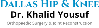 Dallas Hip & Knee Dr Khalid Yousuf Orthopaedic Surgery & Joint Reconstruction